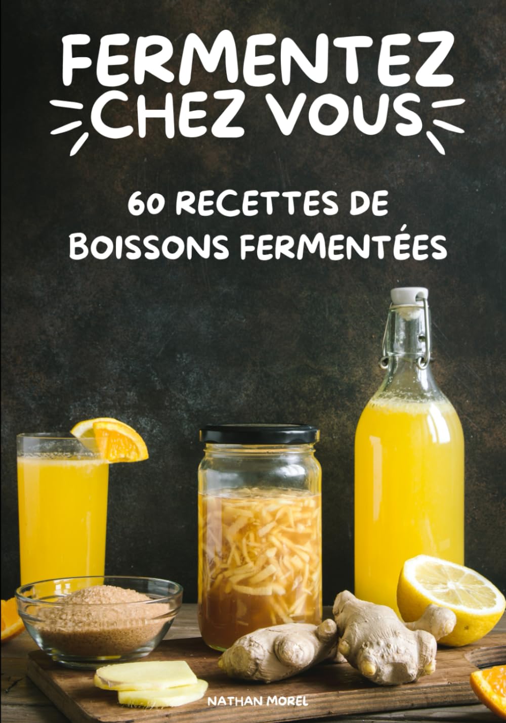 Fermentez chez vous !: 60 recettes de boissons fermentées book