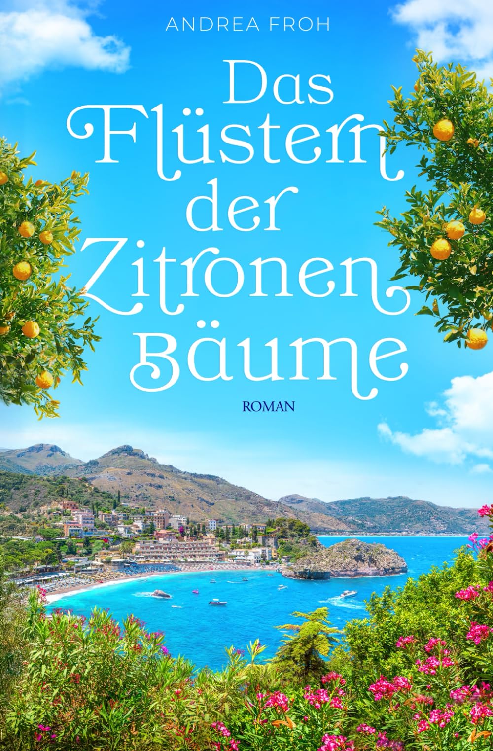 Das Flüstern der Zitronenbäume: Ein Sizilien Roman (Bella Italia Stories) Contemporary Romance