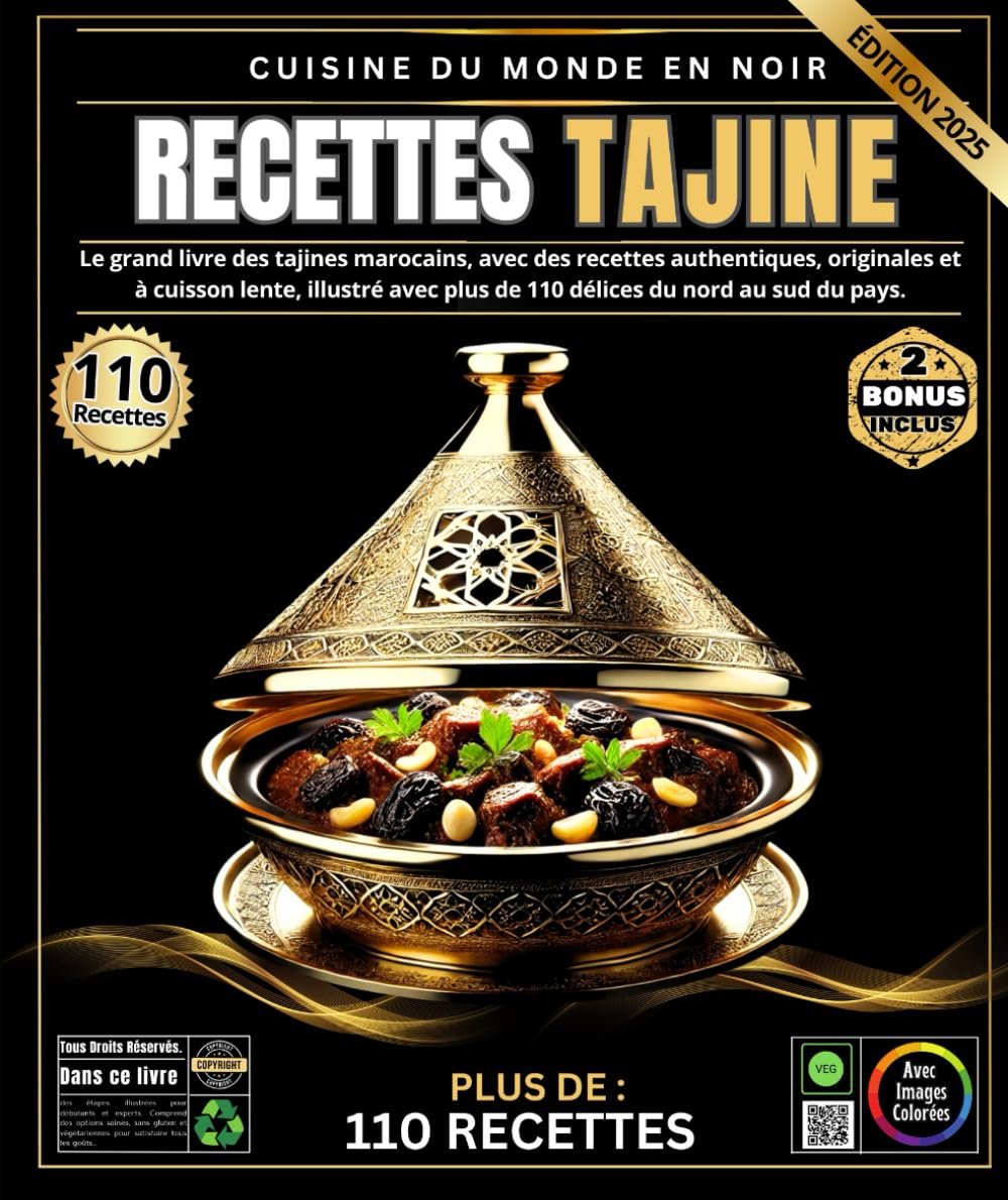 Recettes Tajine: Le grand livre des tajines marocains, avec des recettes authentiques, originales et à cuisson lente, illustré avec plus de 110 délices du nord au sud du pays. book