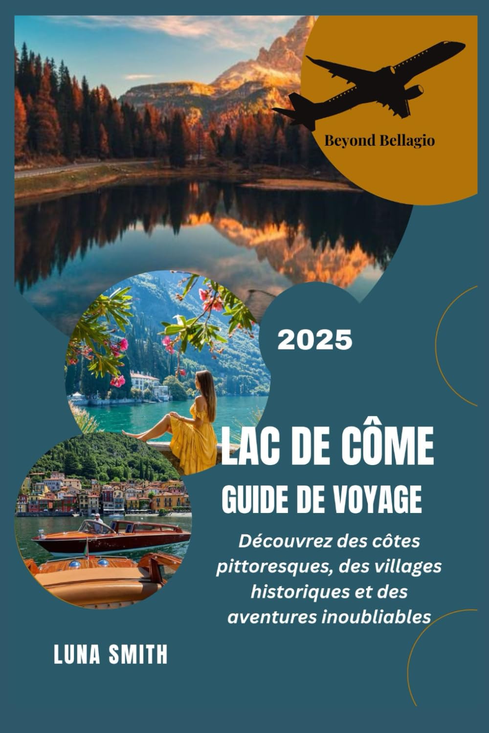 LAC DE CÔME GUIDE DE VOYAGE 2025: Découvrez des côtes pittoresques, des villages historiques et des aventures inoubliables book