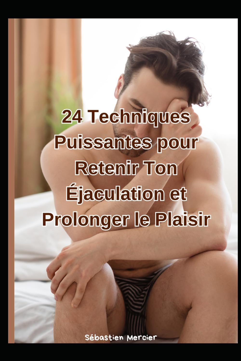 24 Techniques Puissantes pour Retenir Ton Éjaculation et Prolonger le Plaisir book