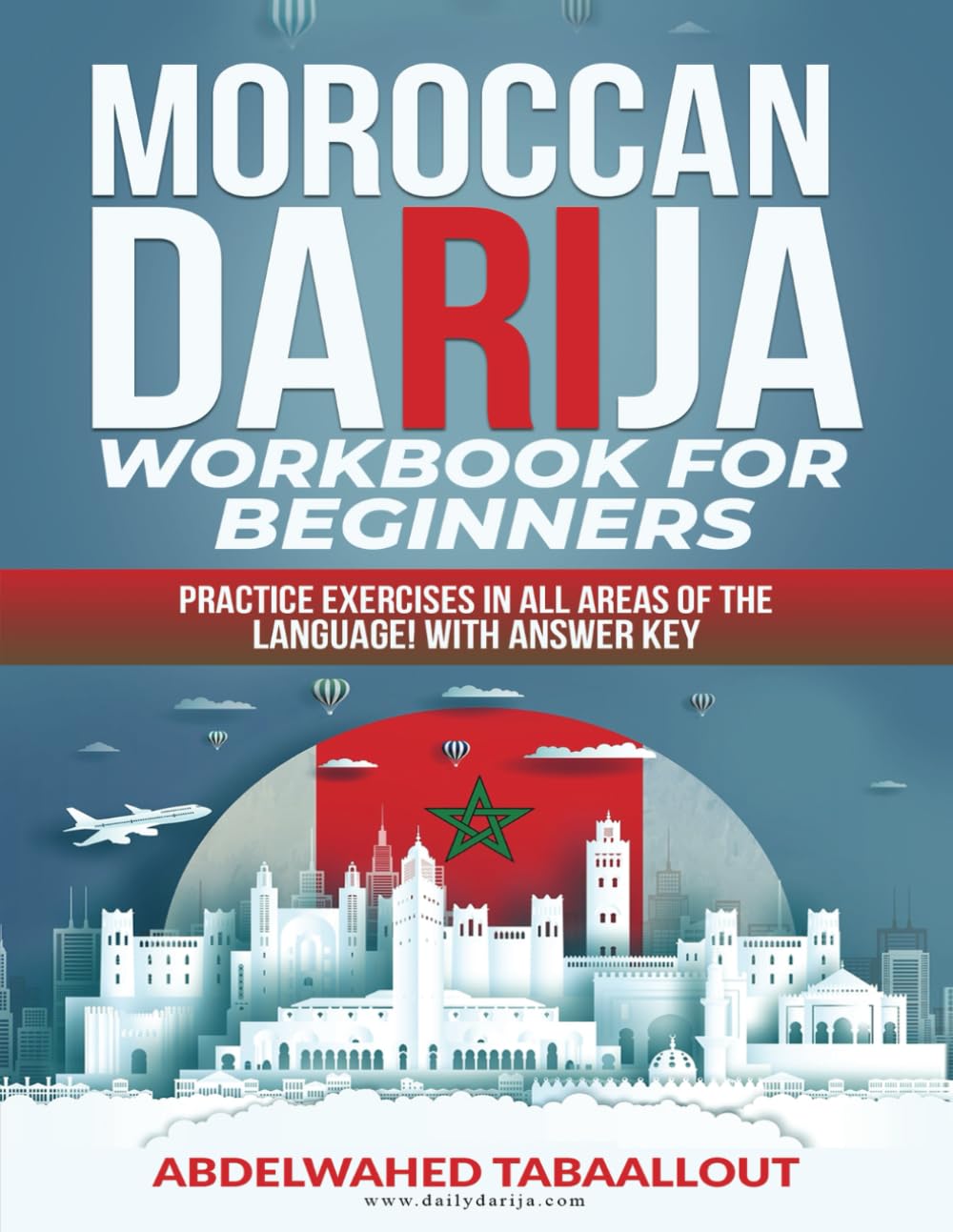 Moroccan Darija Workbook for beginners: Practice exercises in all areas of the language! With answer key book