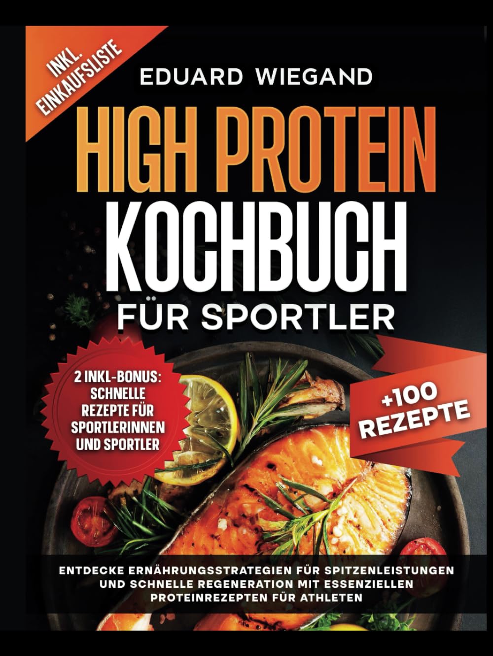 High Protein Kochbuch Für Sportler: Entdecke Ernährungsstrategien Für Spitzenleistungen Und Schnelle Regeneration Mit Essenziellen Proteinrezepten Für Athleten Health, Nutrition & Fitness