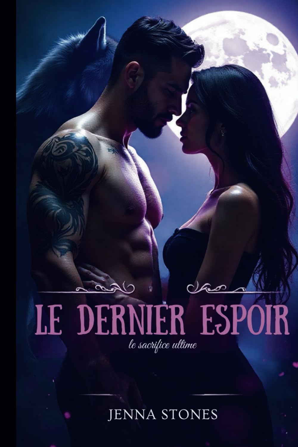 Le dernier espoir, le sacrifice ultime: Une romance de loup métamorphe - unir la meute, faire face à de sombres secrets et embrasser le pouvoir qui est en lui book