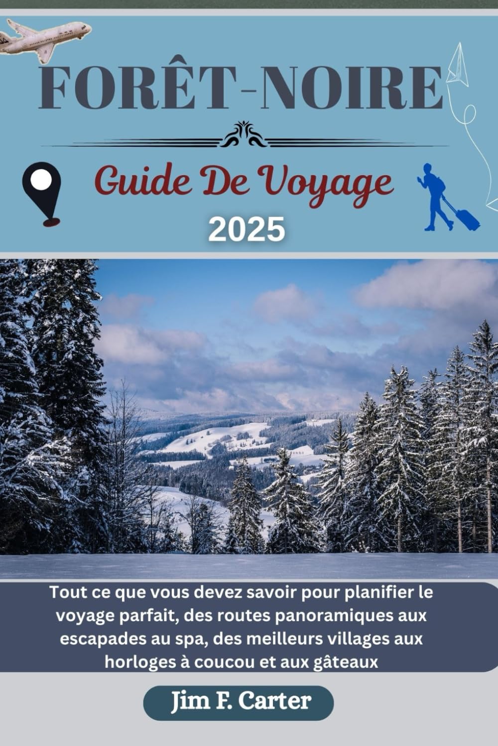 FORÊT-NOIRE GUIDE DE VOYAGE: Un voyage immersif au cœur de l'Italie, avec des sites incontournables, la culture locale, des plages et des conseils d'initiés (Jim the Globe Trotter (FR), Band 1) Travel Guides
