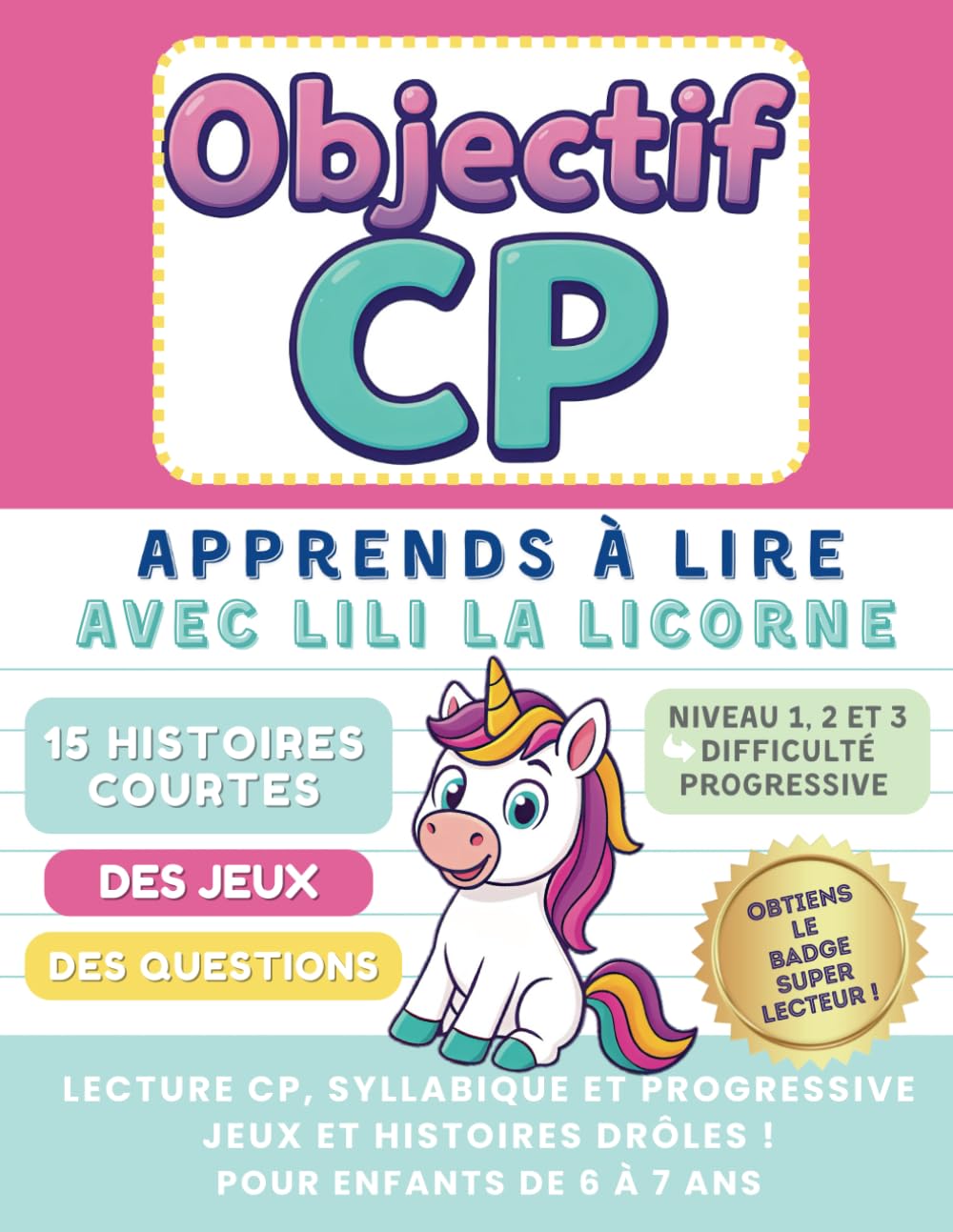 Objectif CP: Apprends à lire avec Lili la licorne - Lecture CP, syllabique et progressive - Jeux et histoires drôles ! pour enfants de 6 à 7 ans book