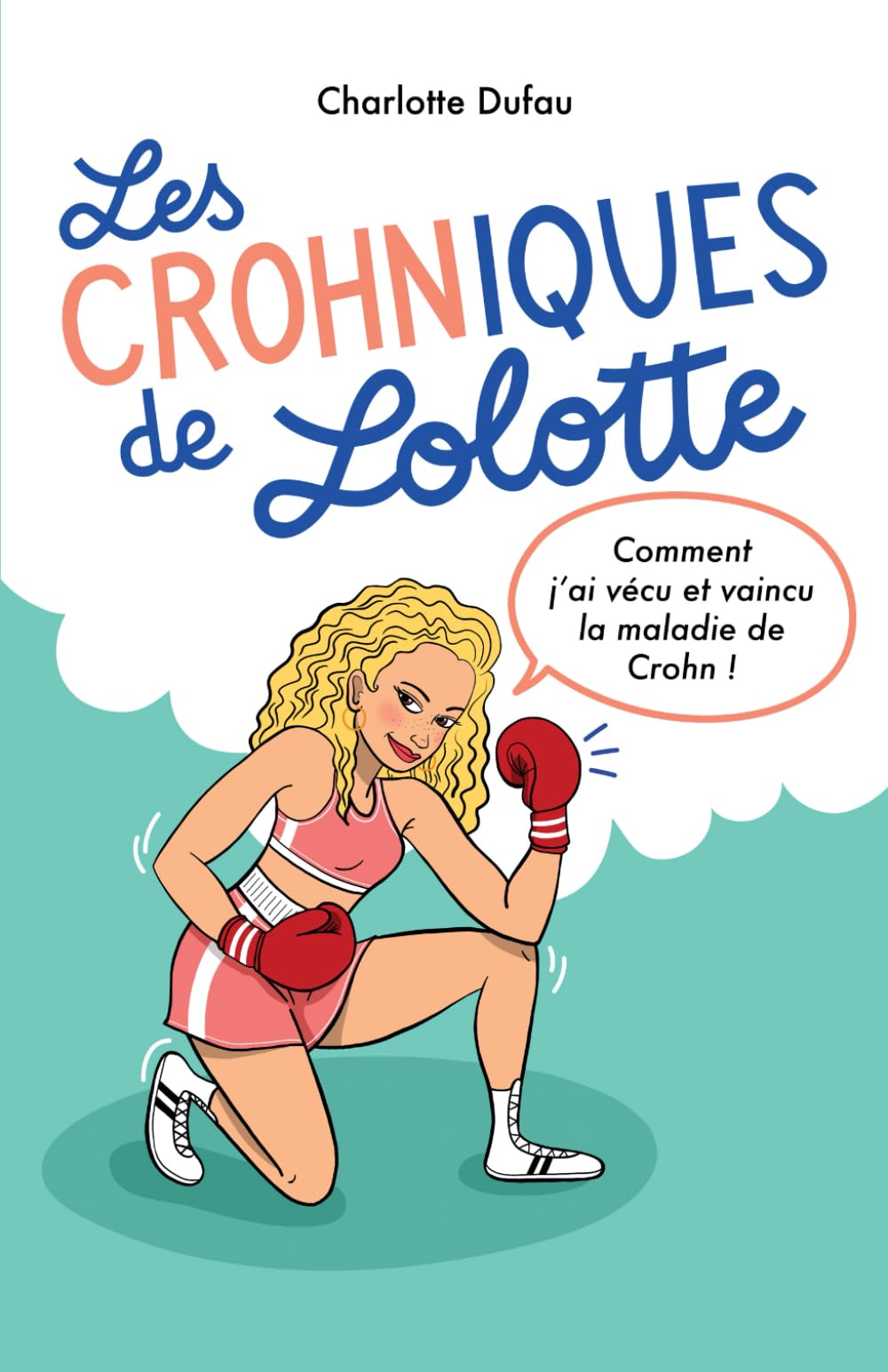 Les Crohniques de Lolotte: Comment j’ai vécu et vaincu la Maladie de Crohn ? book