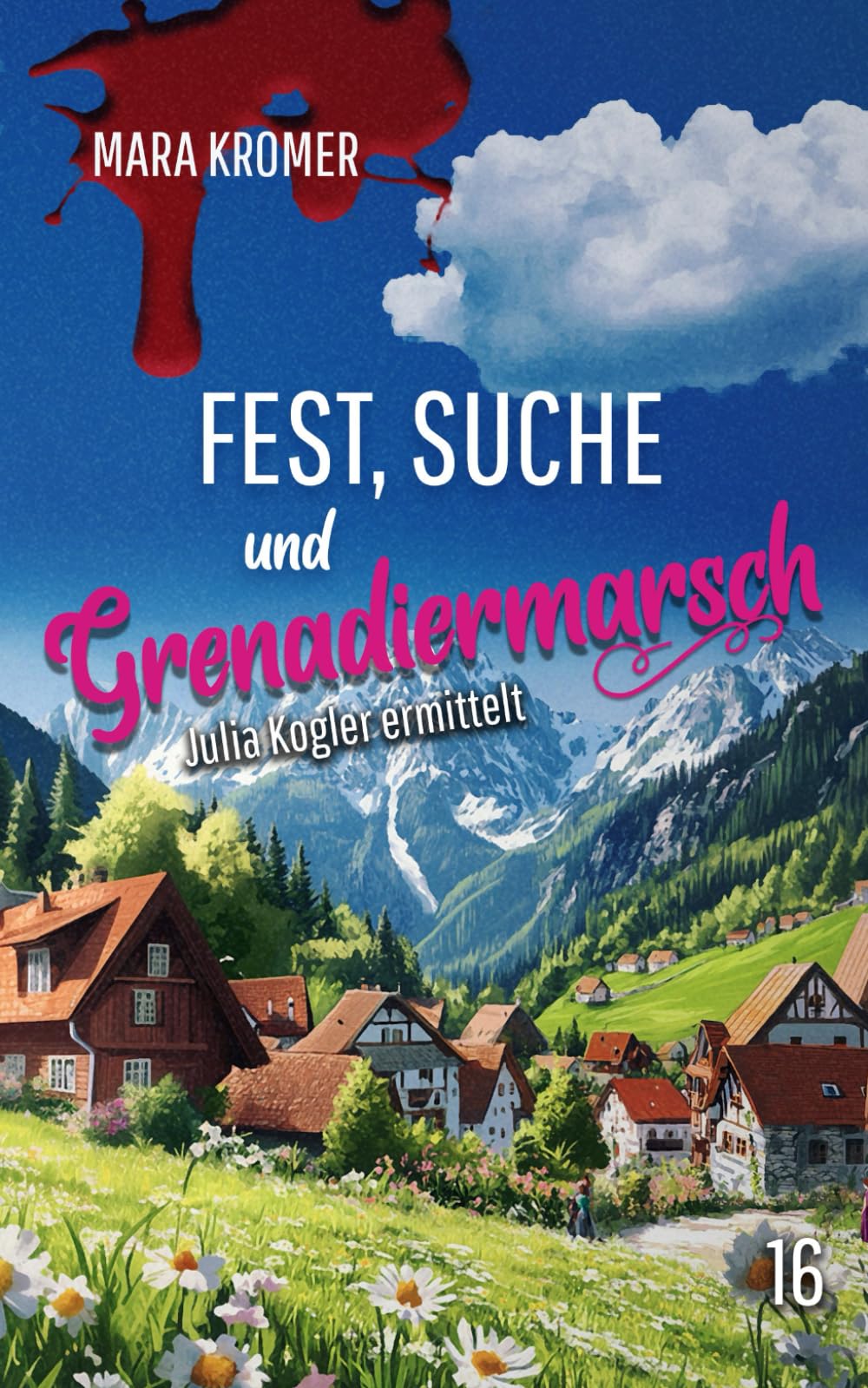 Fest, Suche und Grenadiermarsch: Julia Kogler ermittelt Band 16 Detective & CSI