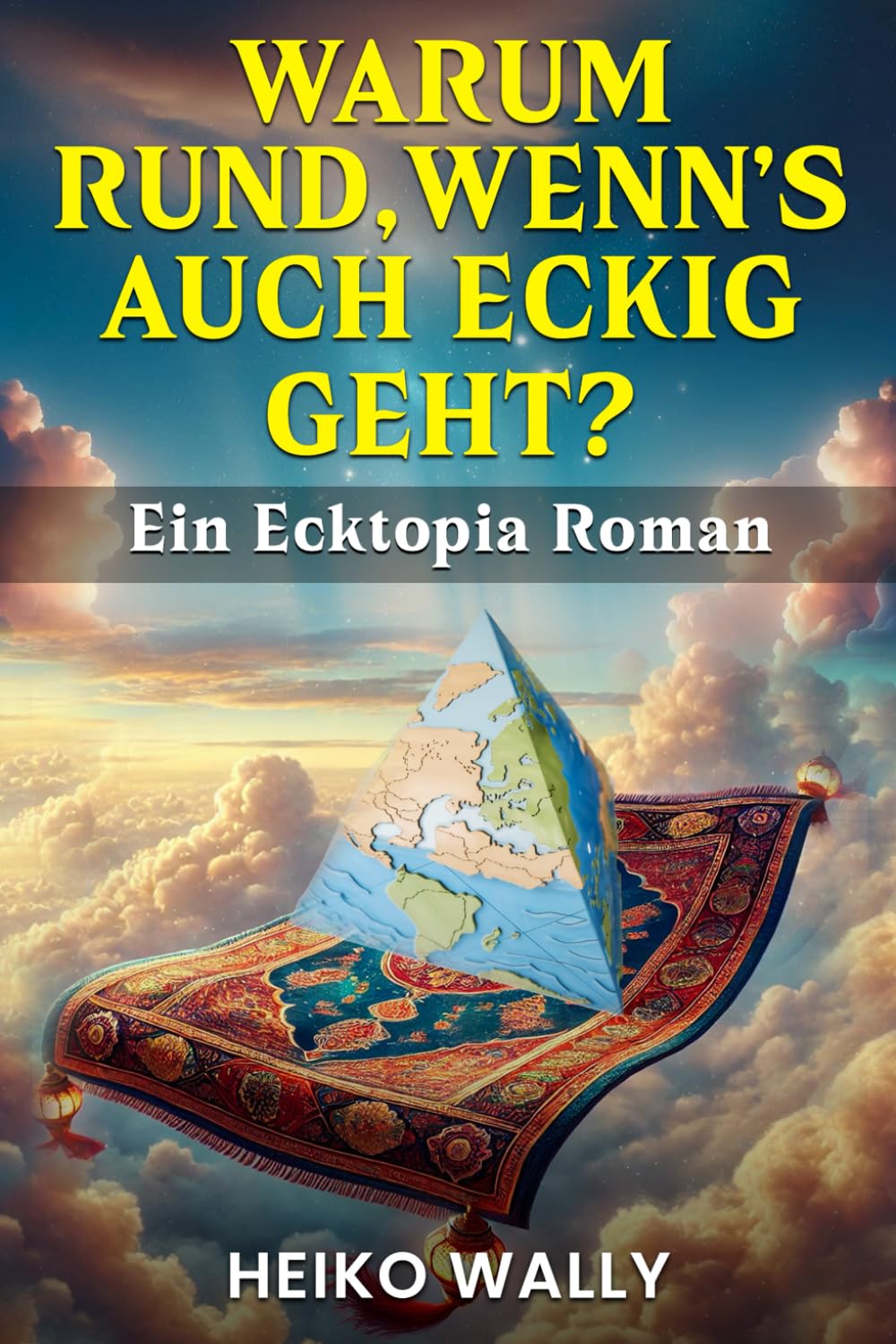 Warum rund, wenn's auch eckig geht? Ein Ecktopia Roman: Ein Fantasy-Roman für Fans von Terry Pratchett und Douglas Adams Action & Adventure