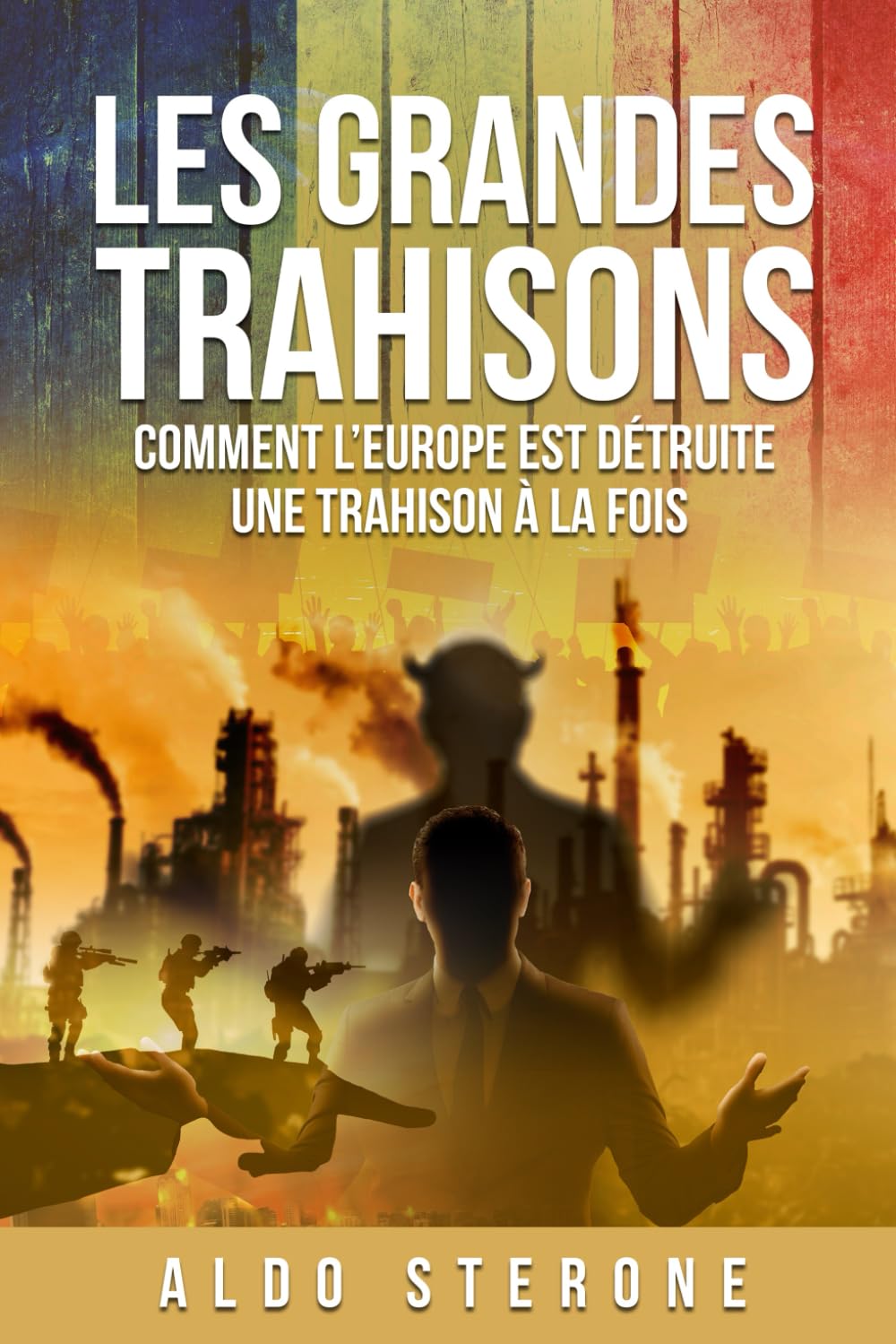 LES GRANDES TRAHISONS: COMMENT L'EUROPE EST DETRUITE, UNE TRAHISION A LA FOIS Learning & Reference