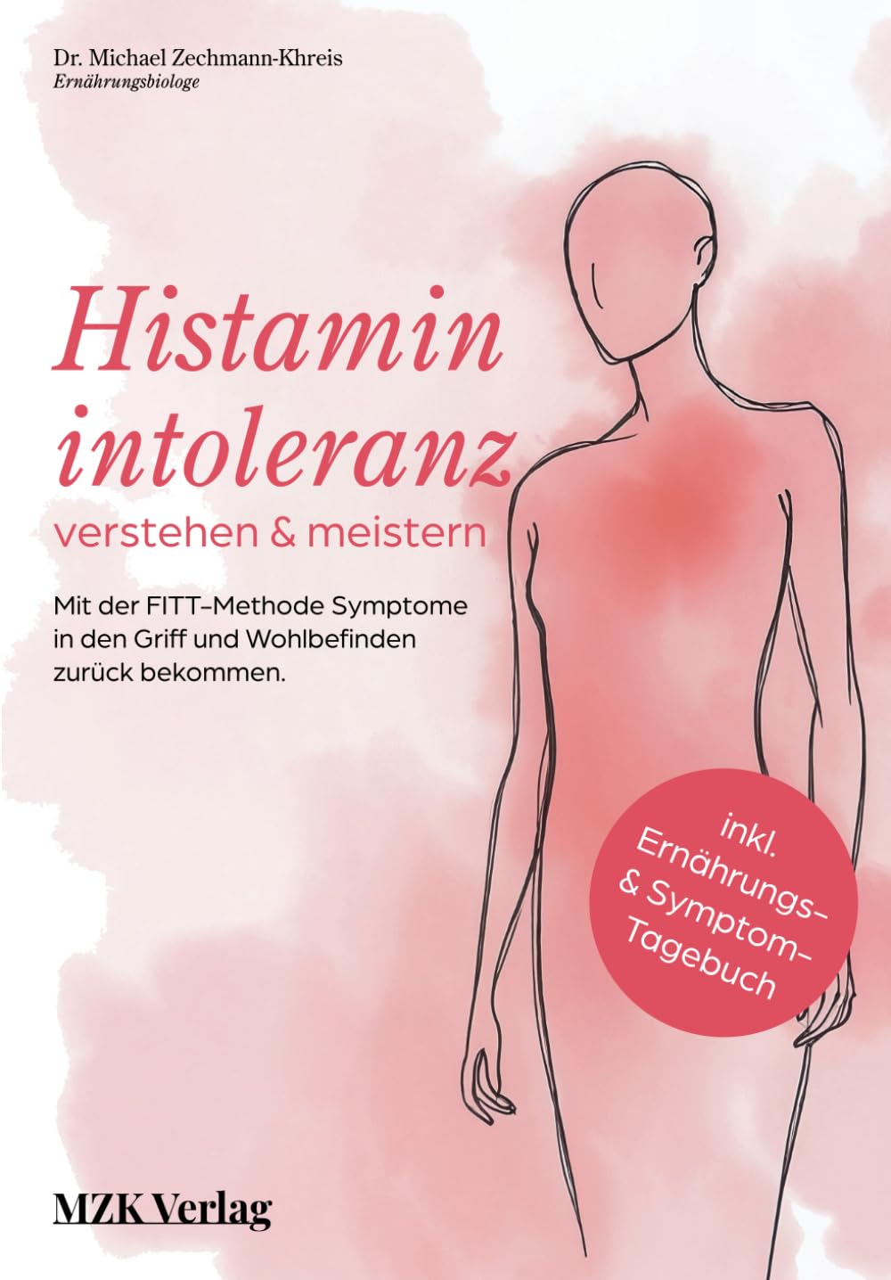 Histaminintoleranz verstehen & meistern: Mit der FITT-Methode Symptome in den Griff und Wohlbefinden zurück bekommen Medicine