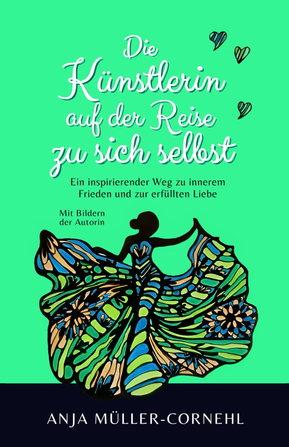 Die Künstlerin auf der Reise zu sich selbst - Ein inspirierender Weg zu innerem Frieden und zur erfüllten Liebe: Mit Bildern der Autorin Essays & Short Stories