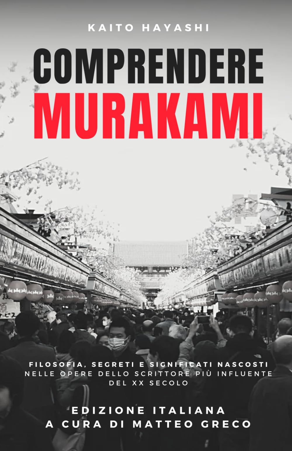 Comprendere Murakami: Filosofia, Segreti e Significati nascosti nelle opere dello Scrittore più influente del XX Secolo book