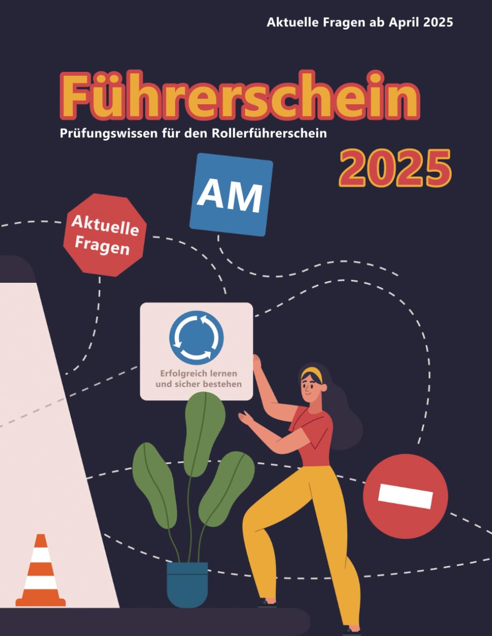 Dein Führerschein 2025 - Klasse AM: Prüfungsfragen 2025 - Erfolgreich lernen und die Theorieprüfung sicher bestehen Business & Technology