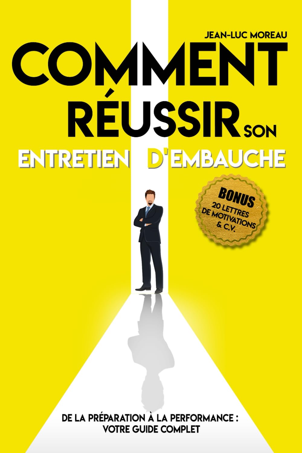 Comment réussir son entretien d'embauche : De la préparation à la performance - Votre guide complet: Conseils pratiques pour chercheurs d'emploi : Transformez vos entretiens en opportunités d'embauche book