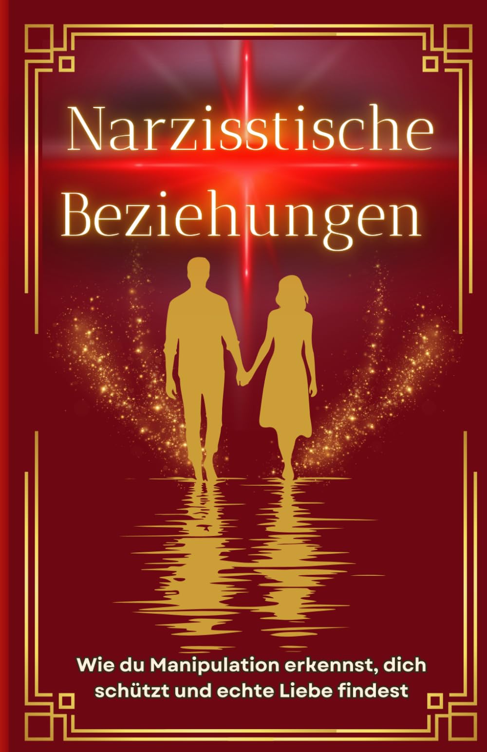 Narzissten: Narzisstische Beziehungen verstehen, emotionale Abhängigkeit lösen und mit Klarheit, Selbstliebe und innerer Stärke zurück ins Leben finden. (Narzissmus, Band 3) Partnership & Love