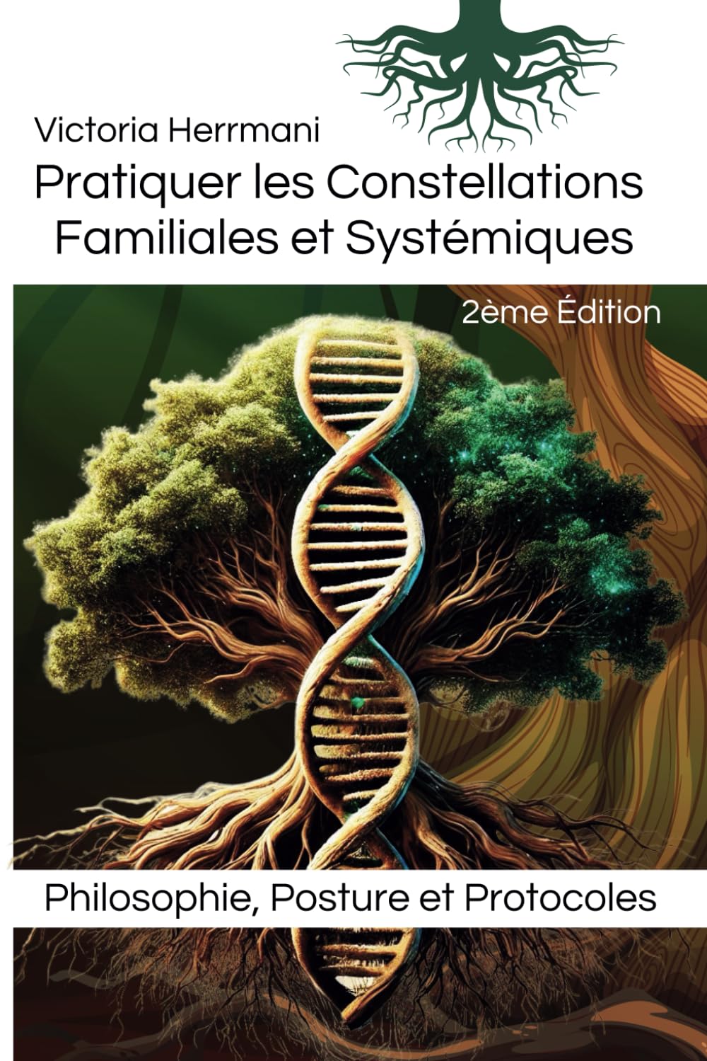 Pratiquer les Constellations Familiales et Systémiques: Philosophie, Posture et Protocoles book