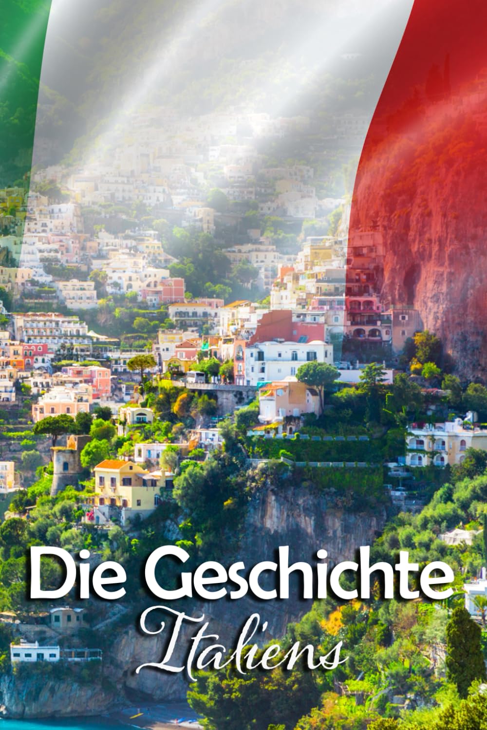 Die Geschichte Italiens: Eine Reise durch die faszinierende Vergangenheit Italiens Politics & History