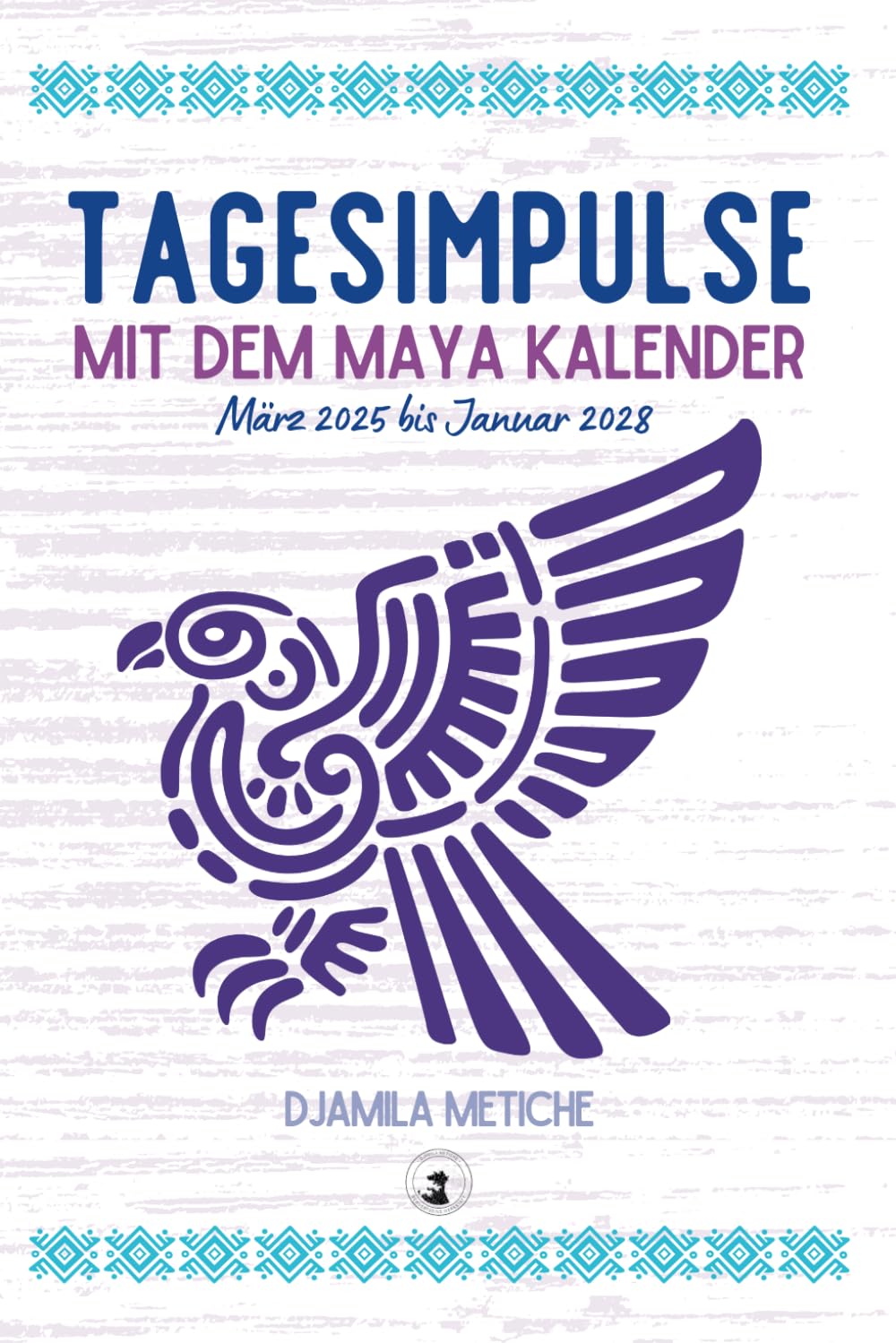 Tagesimpulse mit dem Maya Kalender. Tägliche Energievorschau (Tagesenergien) März 2025 bis Januar 2028.: Die täglichen Energien kennen und nutzen mit der Maya Astrologie! Lifestyle