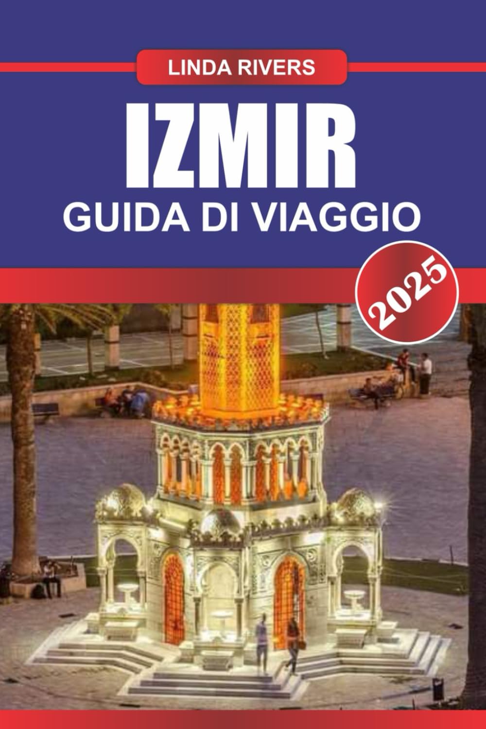IZMIR Guida di viaggio 2025: Scopri vivaci bazar, passeggiate costiere e antiche rovine nella gemma dell'Egeo in Turchia book