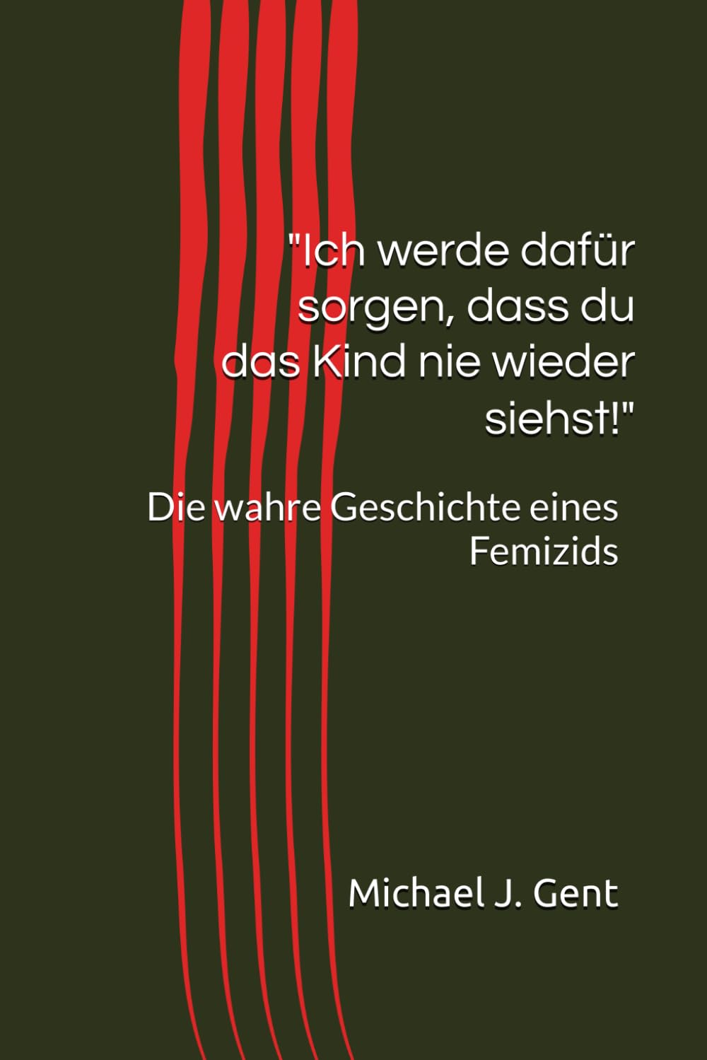 Ich werde dafür sorgen, dass du das Kind nie wieder siehst!: Die wahre Geschichte eines Femizids book