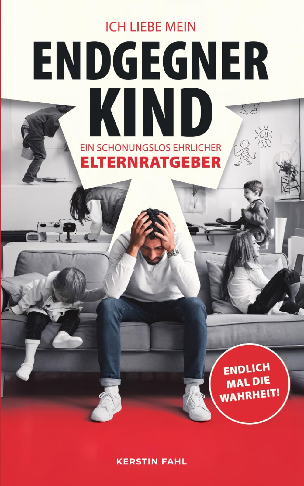 Ich Liebe mein Endgegner-Kind • Ein schonungslos ehrlicher Elternratgeber: Ein humorvoller Erziehungsratgeber durch das Chaos der Elternschaft mit integrierter Therapiefunktion Parents & Children