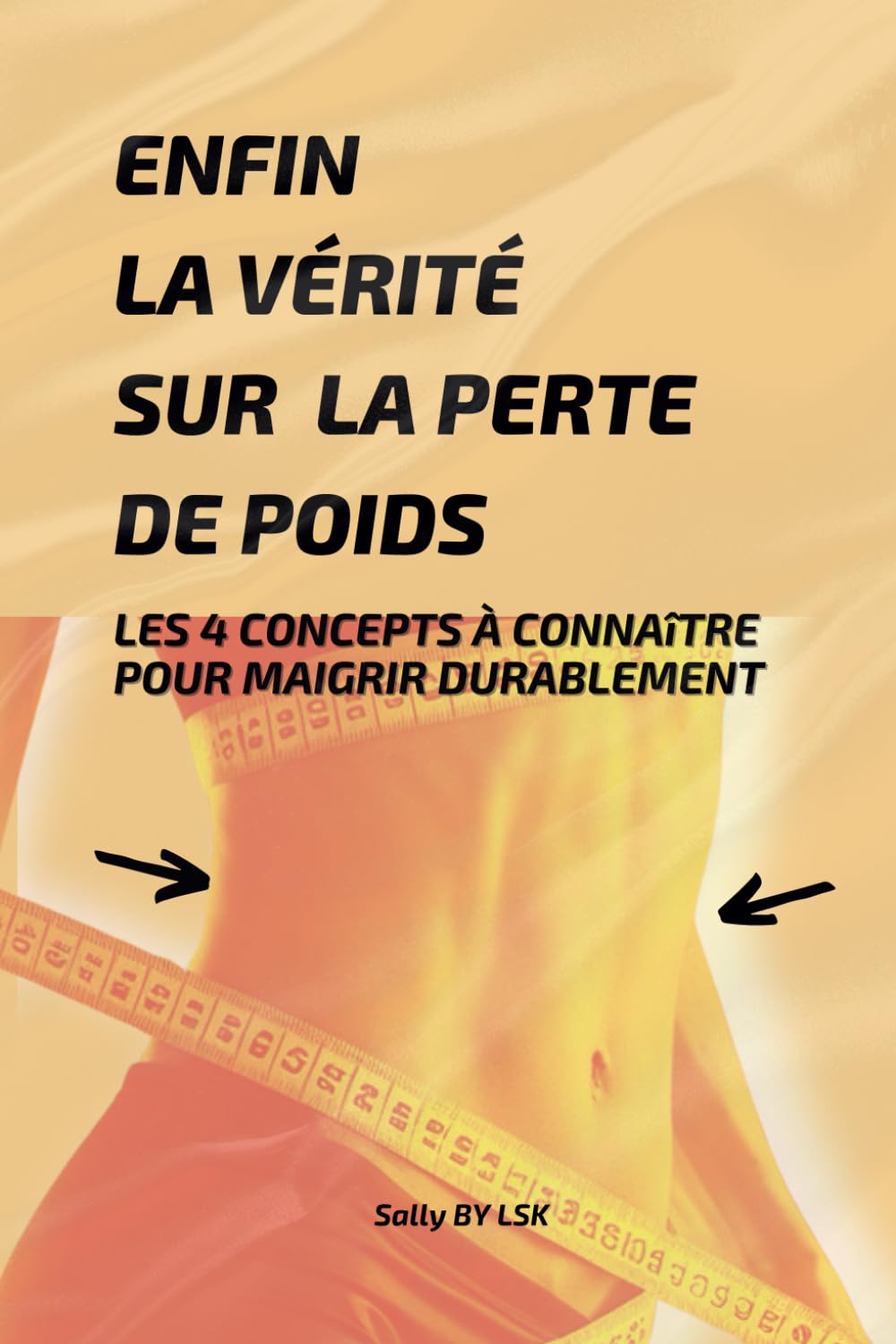 ENFIN LA VÉRITÉ SUR LA PERTE DE POIDS: LES 4 CONCEPTS A CONNAÎTRE POUR MAIGRIR DURABLEMENT book