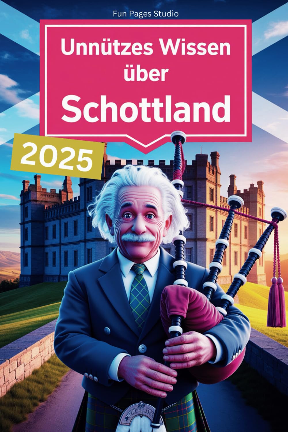 Unnützes Wissen über Schottland: Unerwartet witzig, herrlich kurios – das perfekte Buch für alle Schottland-Fans mit Humor und Fernweh Fairy Tales & Legends