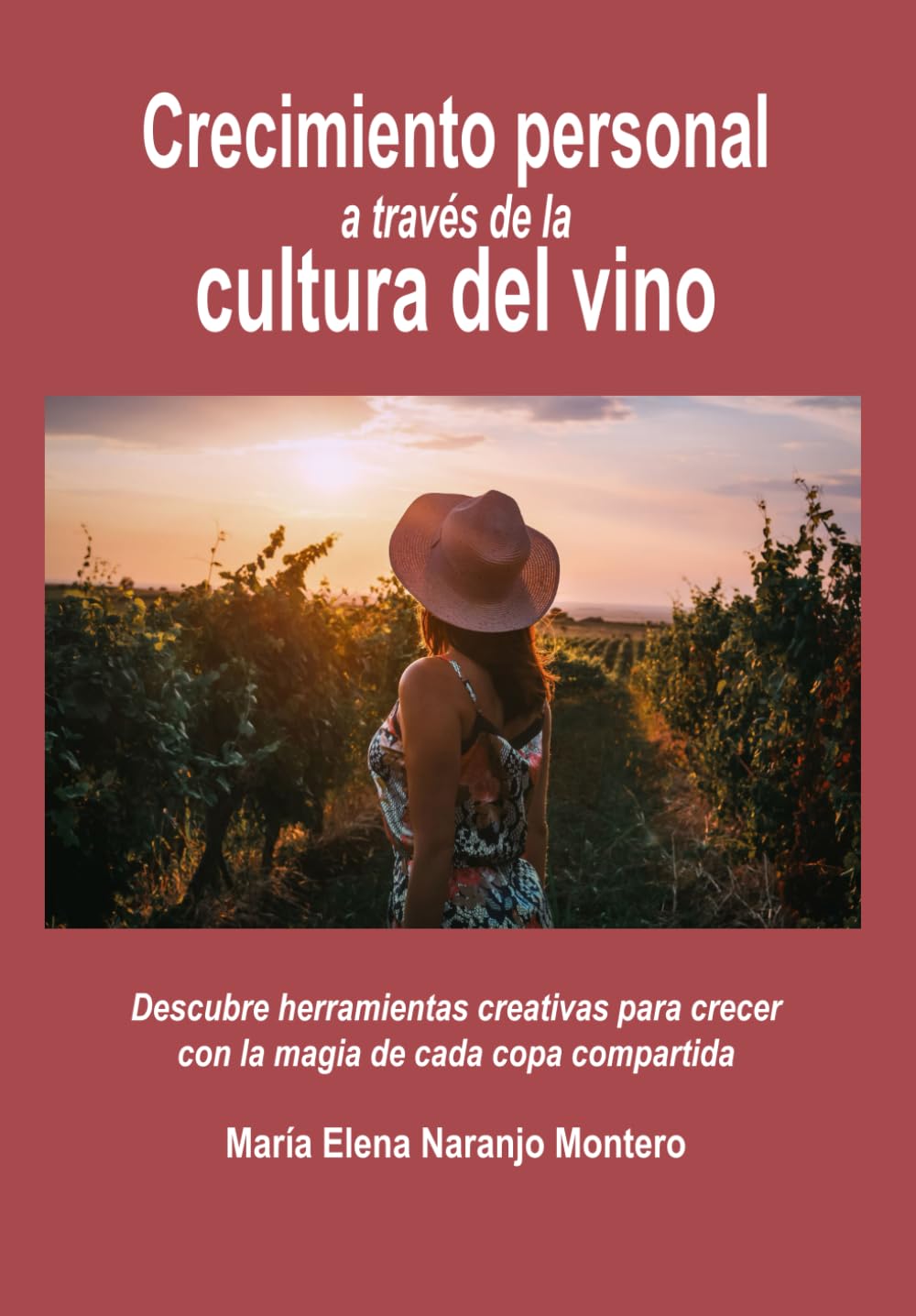 Crecimiento personal a través de la cultura del vino: Descubre herramientas creativas para crecer con la magia de cada copa compartida book
