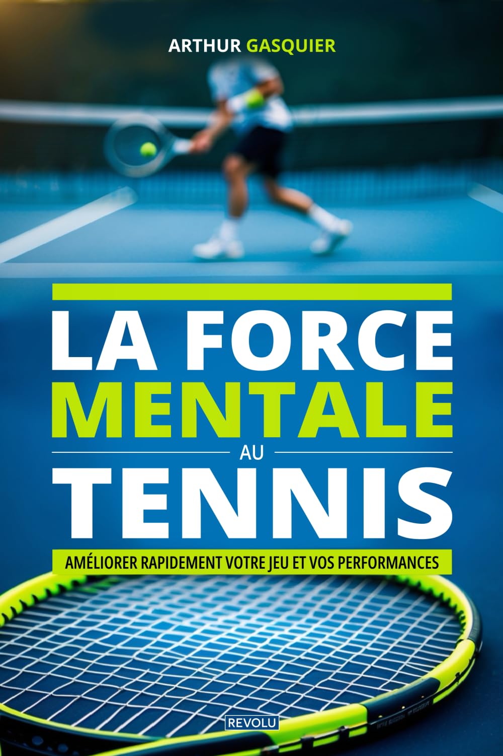 La force mentale au tennis: Améliorer rapidement votre jeu et vos performances book