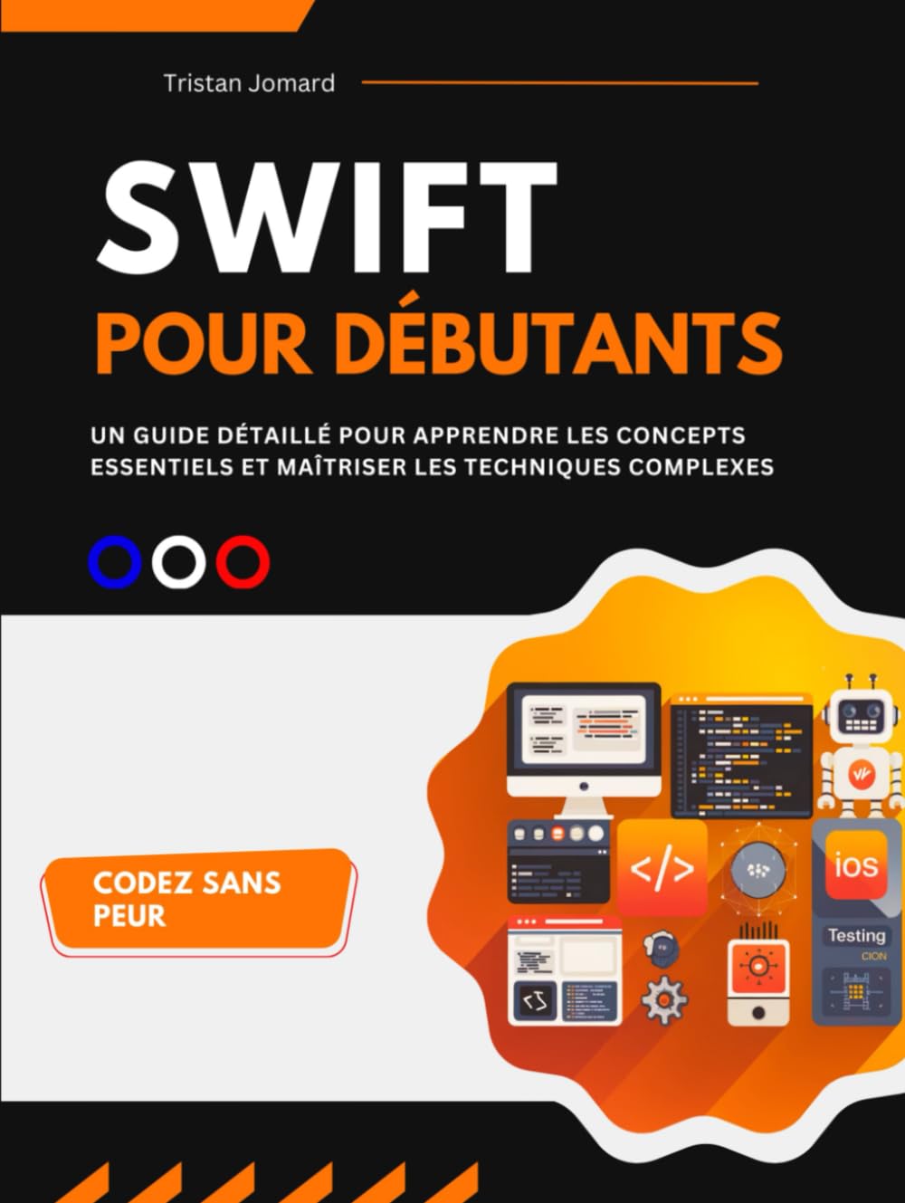 Swift Pour Débutants: Un Guide Détaillé Pour Apprendre les Concepts Essentiels et Maîtriser les Techniques Complexes book