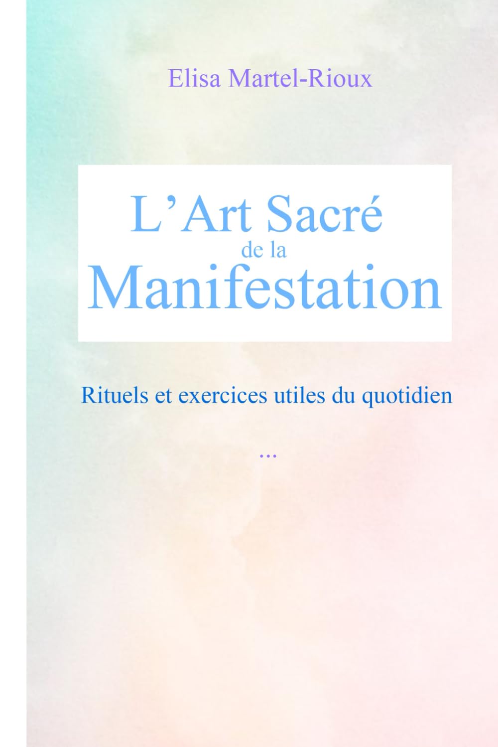 L'art sacré de la manifestation: Rituels et exercices utiles du quotidien book