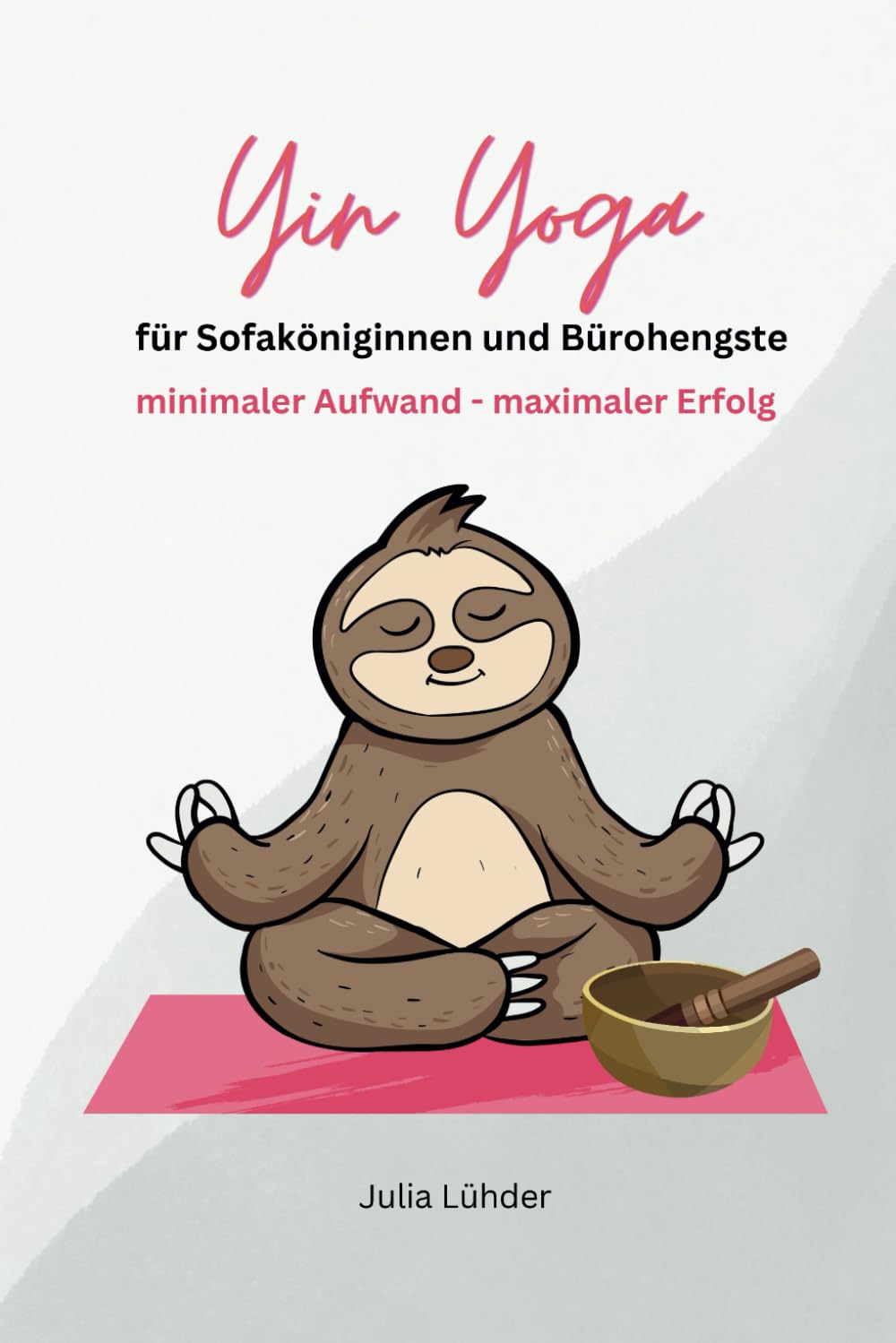 Yin Yoga für Sofaköniginnen & Bürohengste: Minimaler Aufwand - Maximaler Erfolg Health, Nutrition & Fitness