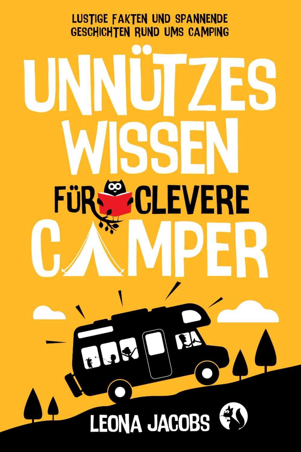 Unnützes Wissen für clevere Camper | Lustige Fakten und spannende Geschichten rund ums Camping | Das ultimative Outdoor-Buch für Klugscheißer Travel Guides