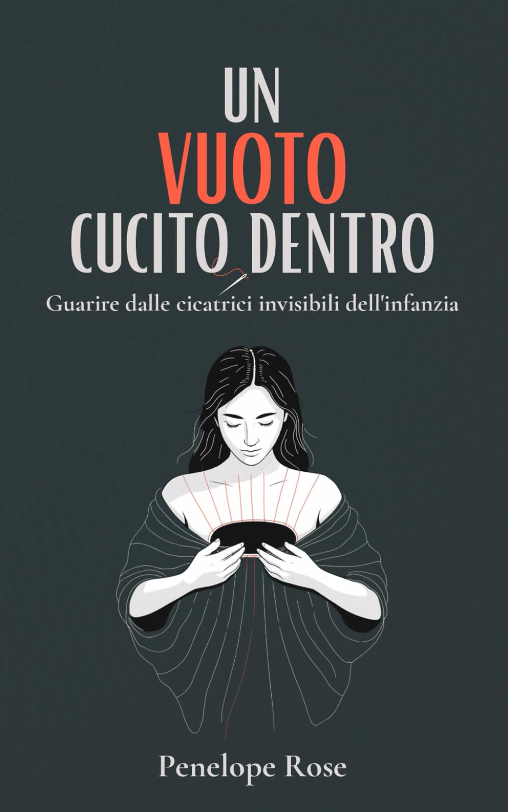 Un Vuoto Cucito Dentro: Guarire dalle Cicatrici Invisibili dell'Infanzia book