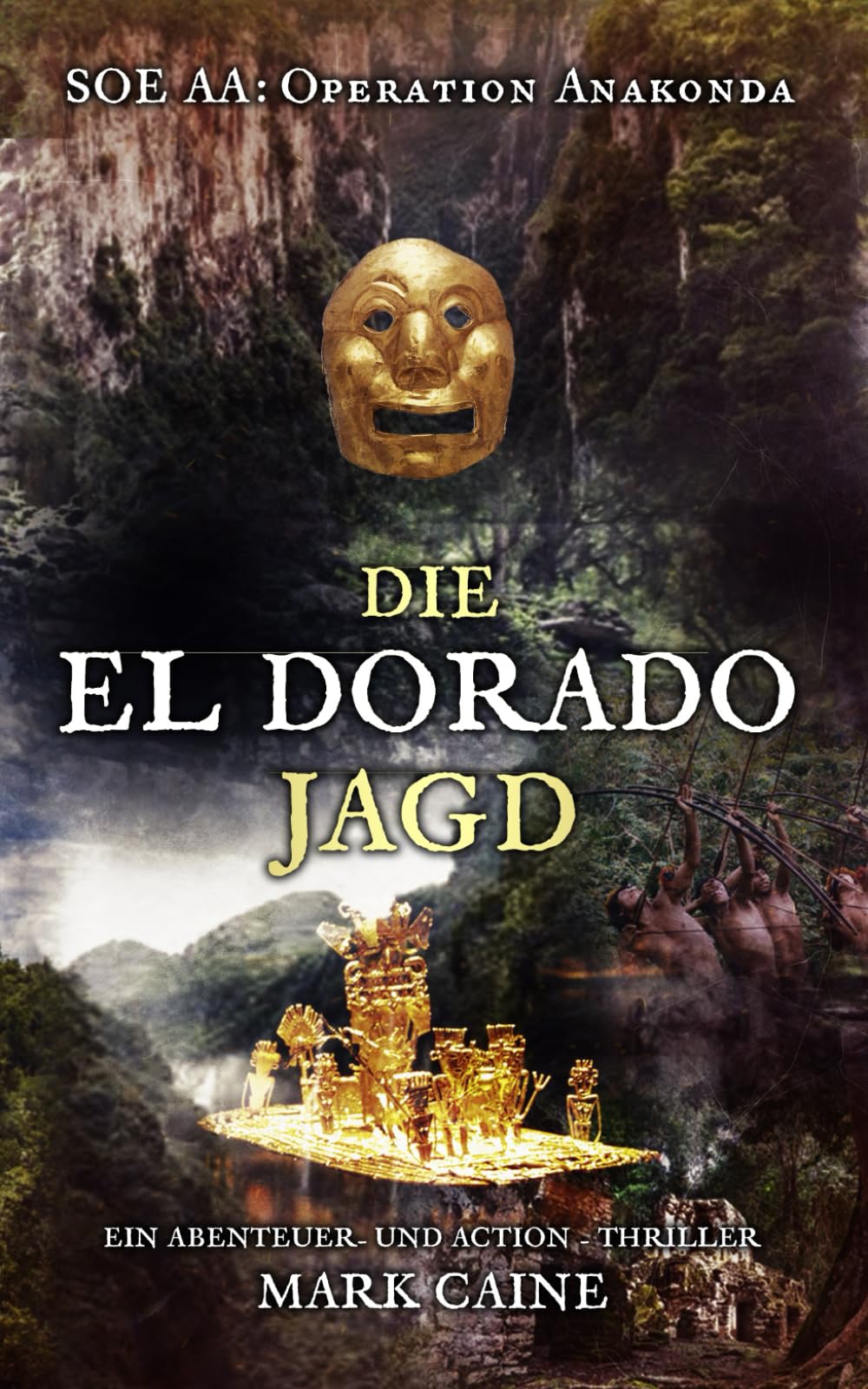 S.O.E. AA - Operation Anakonda: Die El Dorado Jagd: Ein Agententhriller und Actionthriller (Special Operations Executive Serie) Historical Fiction