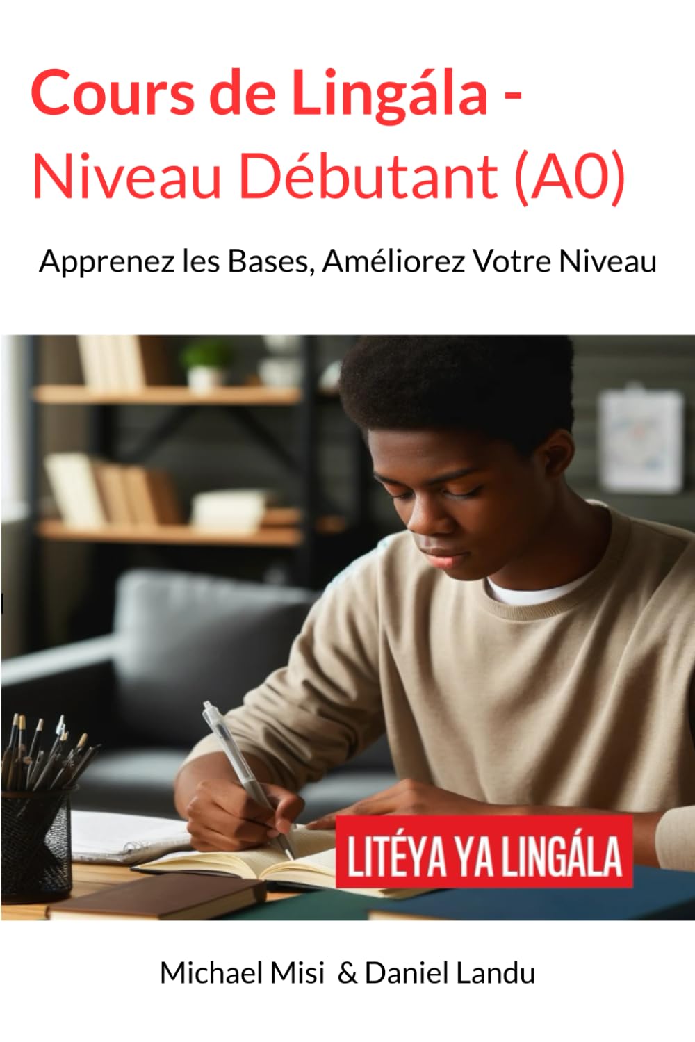 Cours de Lingála - Niveau Débutant (A0): Apprenez les Bases, Améliorez Votre Niveau book