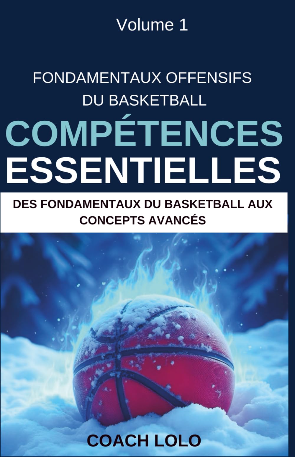 FONDAMENTAUX OFFENSIFS DU BASKETBALL – COMPÉTENCES ESSENTIELLES book