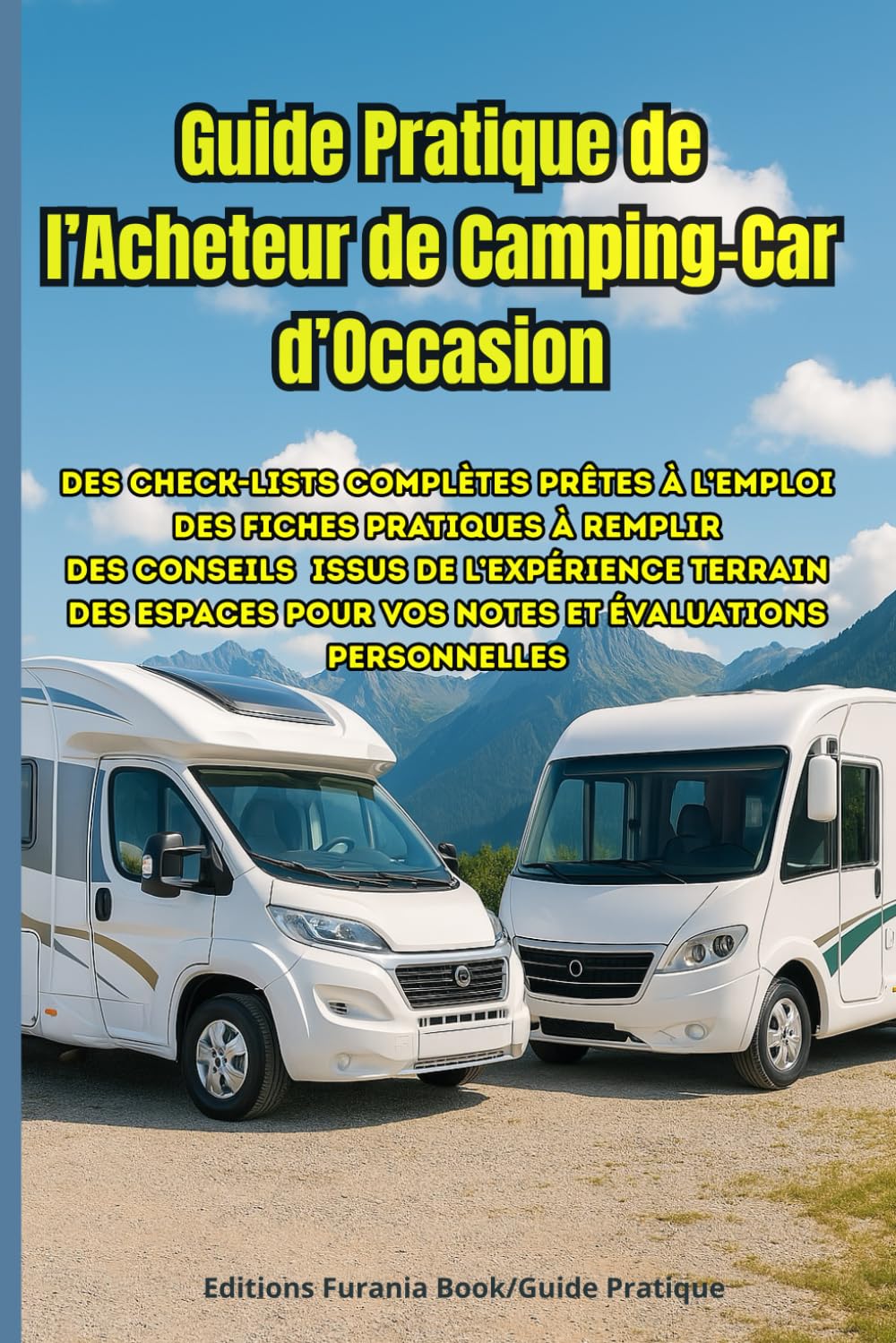 Le Guide Pratique de l'Acheteur de Camping-Car d'Occasion !: Livret de Terrain Complet pour repérer les vices cachés, les infiltrations, poser les ... et réussir son achat en toute autonomie book