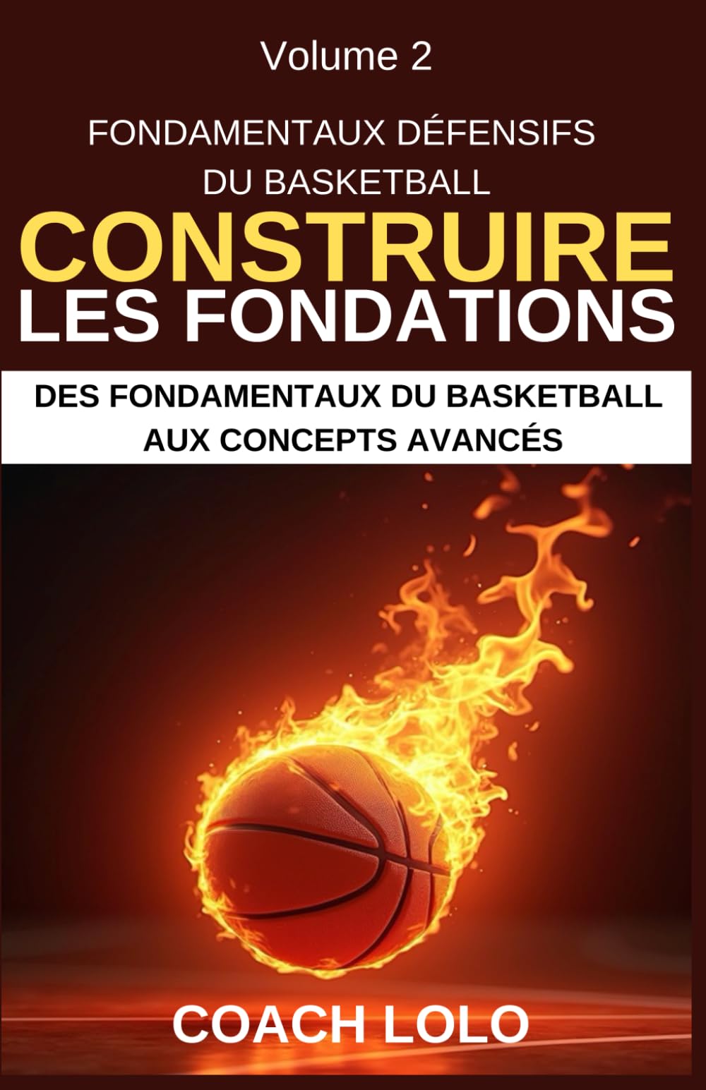 FONDAMENTAUX DÉFENSIFS DU BASKETBALL - CONSTRUIRE LES FONDATIONS book