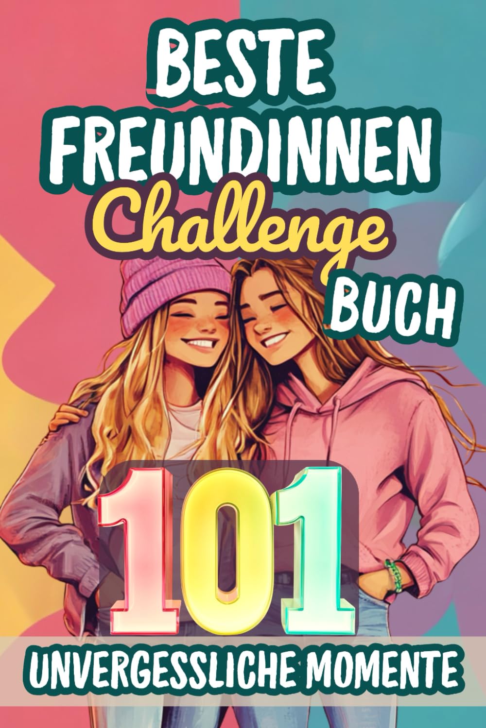 Beste Freundinnen Challenge Buch - 101 unvergessliche Momente: Das ultimative Freundschaftsbuch mit 101 Challenges zum Mitmachen, Ausfüllen und Erinnern - das perfekte Geschenk für BFF Lifestyle