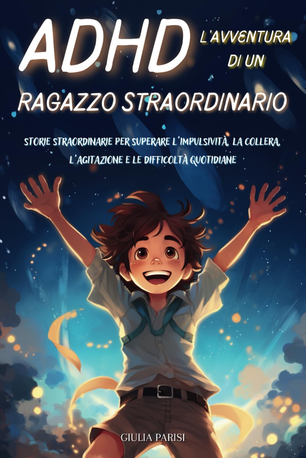 ADHD L'AVVENTURA DI UN RAGAZZO STRAORDINARIO: Storie stimolanti per imparare a gestire le sfide dell'ADHD e ad aumentare la fiducia in sé stessi book