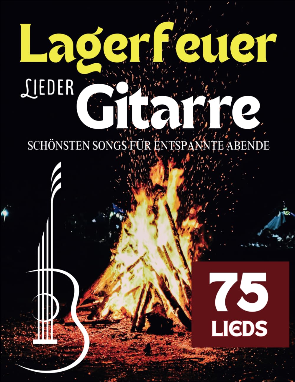 Lagerfeuer Lieder Gitarre: Die 75 Schönsten Songs für Entspannte Abende Sheet Music