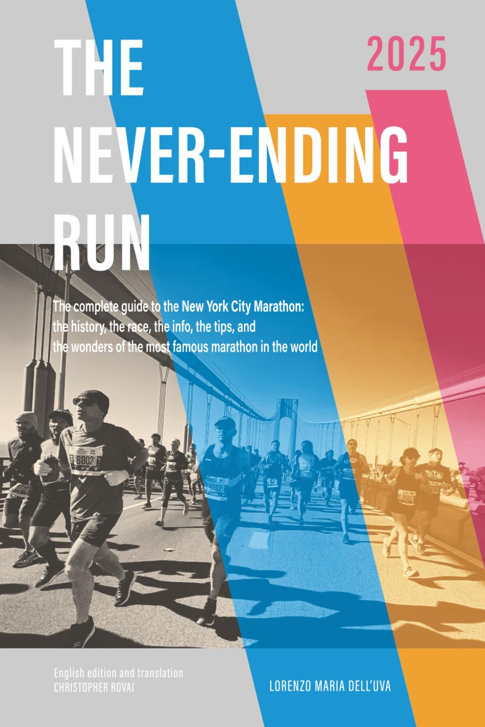 The Never-Ending Run: The complete guide to the New York City Marathon: the history, the race, the info, the tips and the wonders of the most famous ... New York City Marathon 2026 Guide Book) Travel Guides