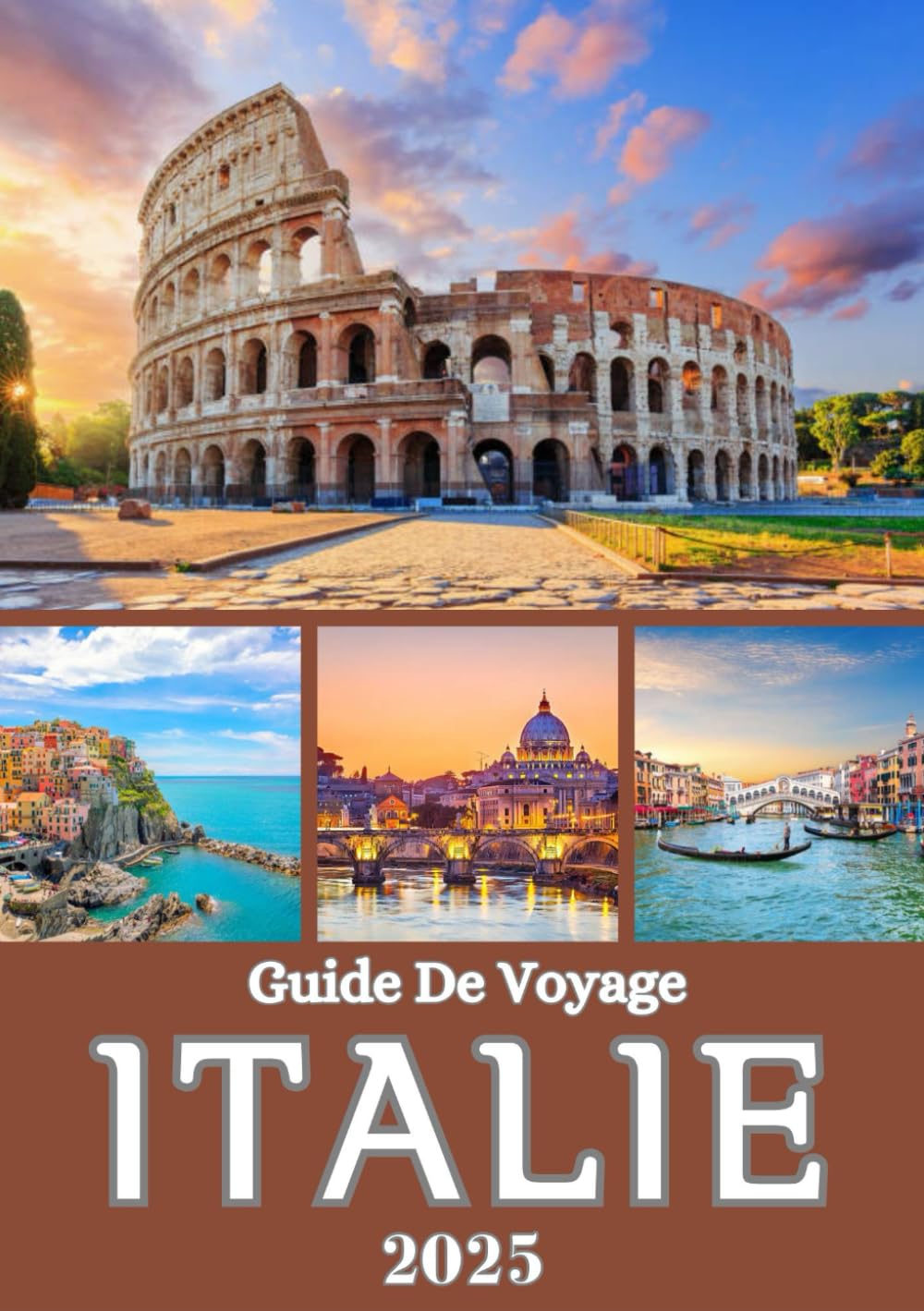 ITALIE GUIDE DE VOYAGE 2025: Explorer la riche histoire, la culture et les trésors cachés du nord, du centre et du sud de l'Italie book