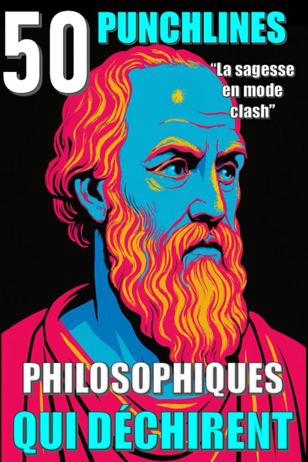 50 Punchlines philosophiques qui déchirent: Les sages en mode clash book