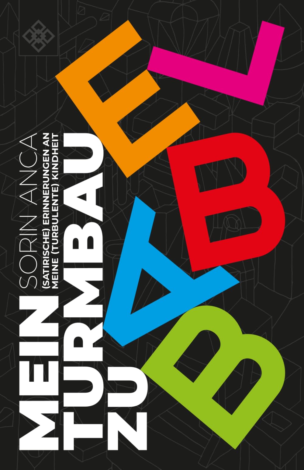 Mein Turmbau zu Babel: (Satirische) Erinnerungen an meine (turbulente) Kindheit Humour & Satire