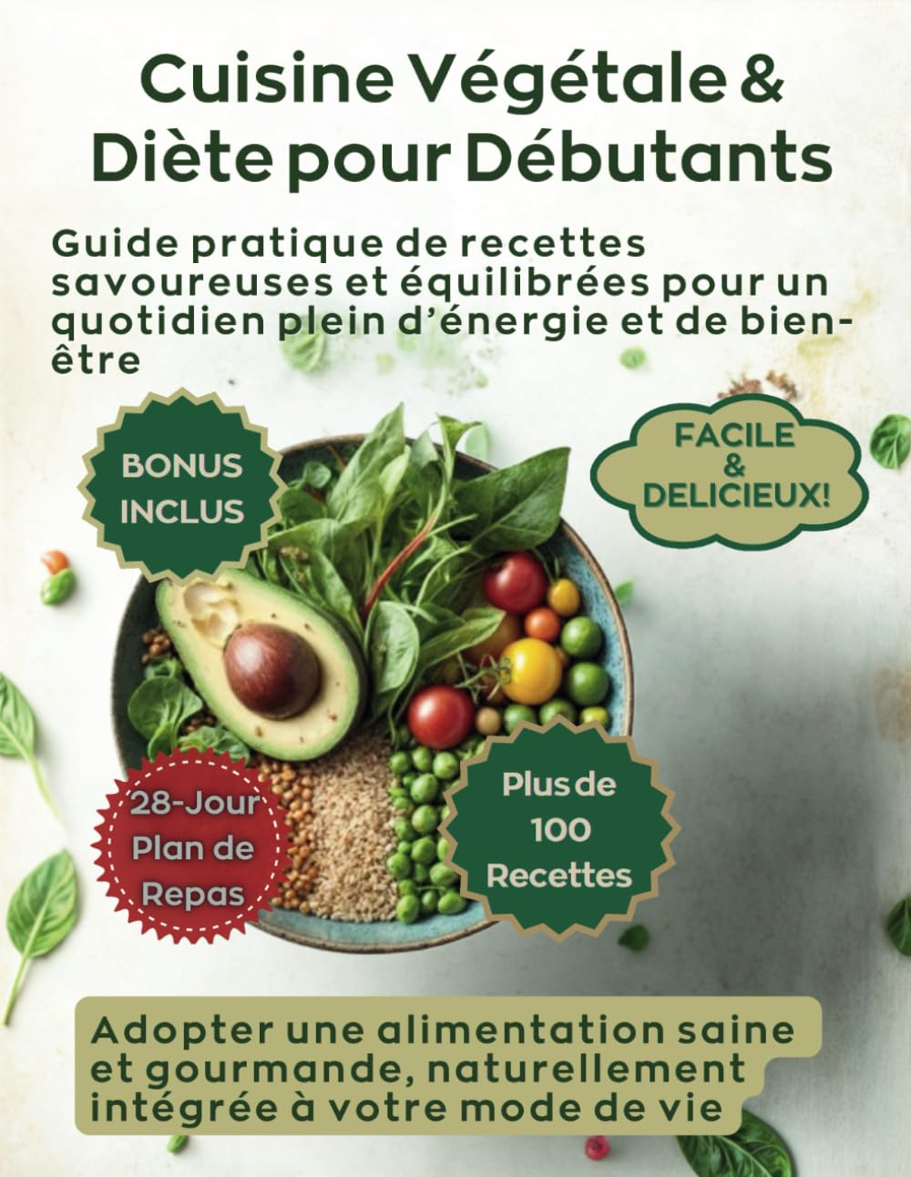Cuisine Végétale pour Débutants: Guide pratique de recettes savoureuses et équilibrées pour un quotidien plein d’énergie et de bien-être - adopter une alimentation saine et gourmande book