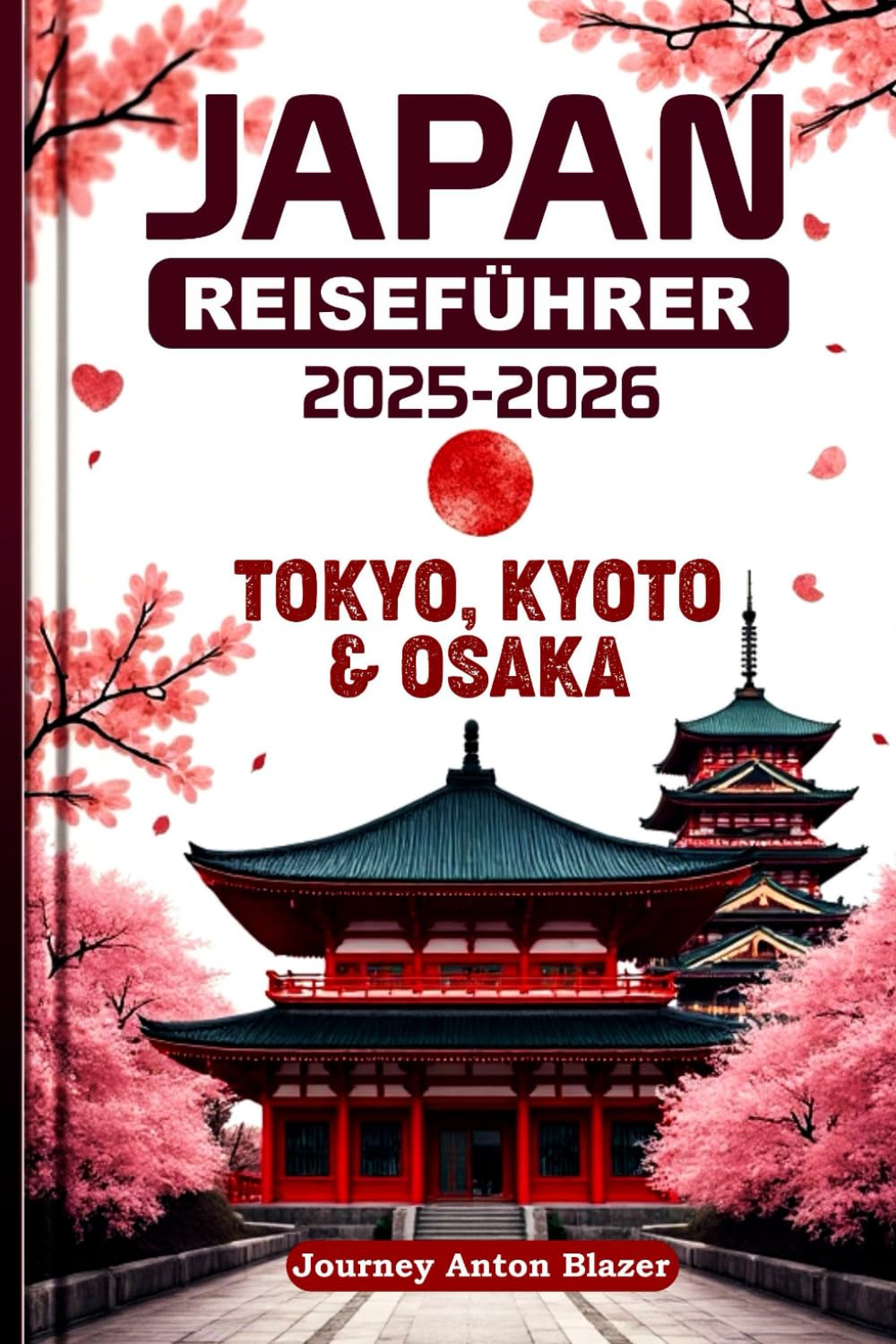 JAPAN REISEFÜHRER 2025-2026: Tokyo, Kyoto und Osaka Travel