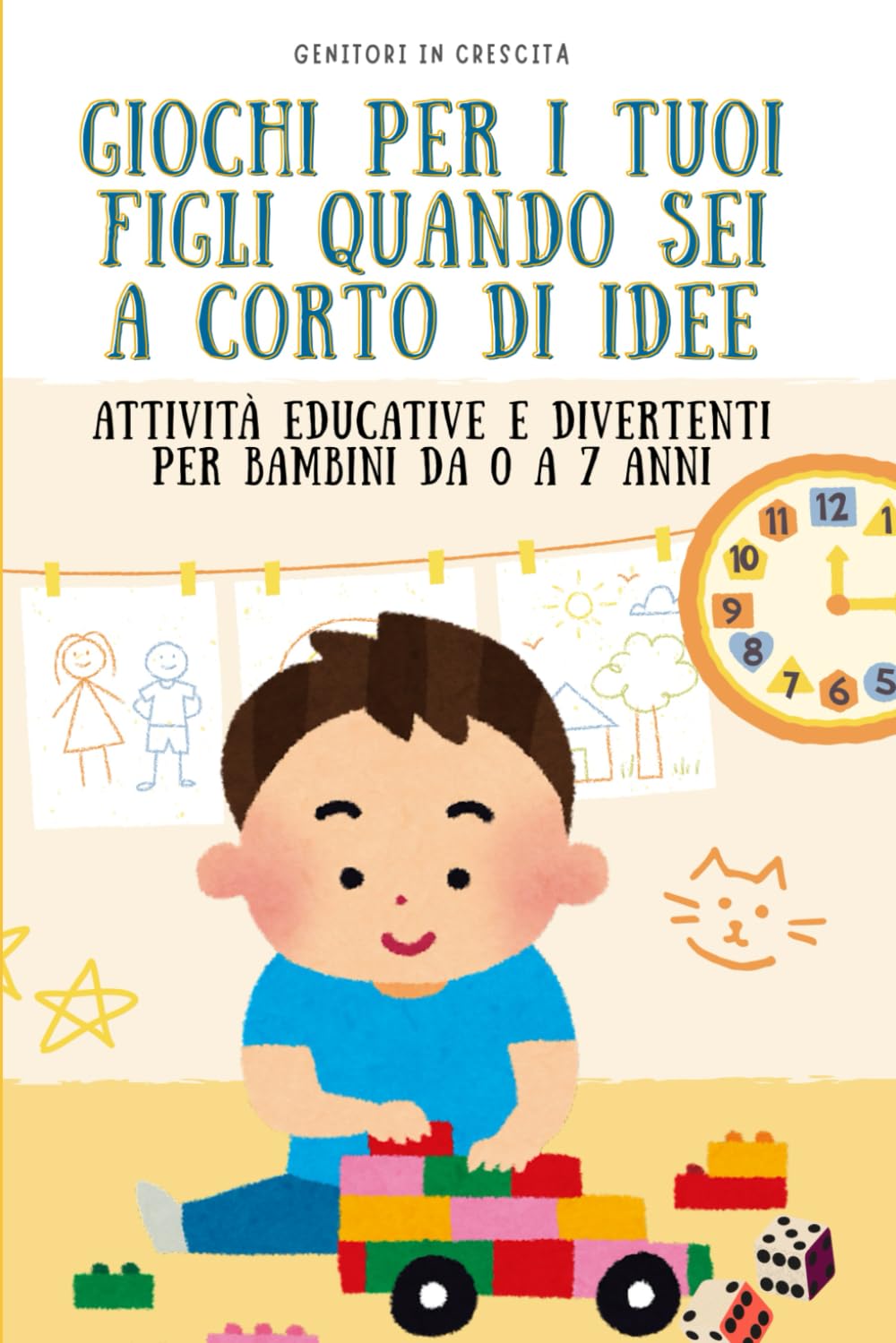 Giochi per i tuoi figli quando sei a corto di idee: Attività educative e divertenti per bambini da 0 a 7 anni book